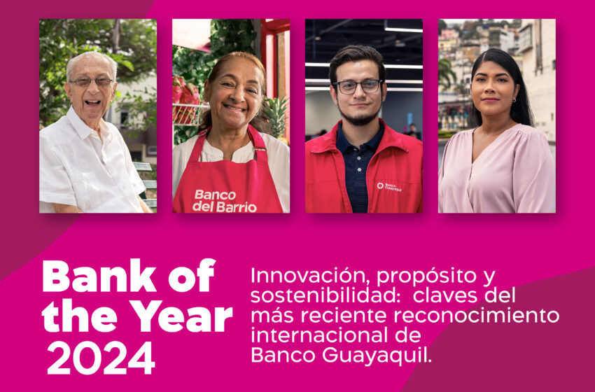  Bank of the Year 2024: Innovación, propósito y sostenibilidad que inspiran liderazgo, las claves del reciente reconocimiento internacional de Banco Guayaquil.